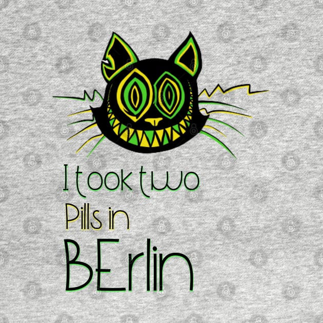 I took two Pills in Berlin - Catsondrugs.com - Techno Party Ibiza Rave Dance Underground Festival Spring Break  Berlin Good Vibes Trance Dance technofashion technomusic housemusic by catsondrugs.com